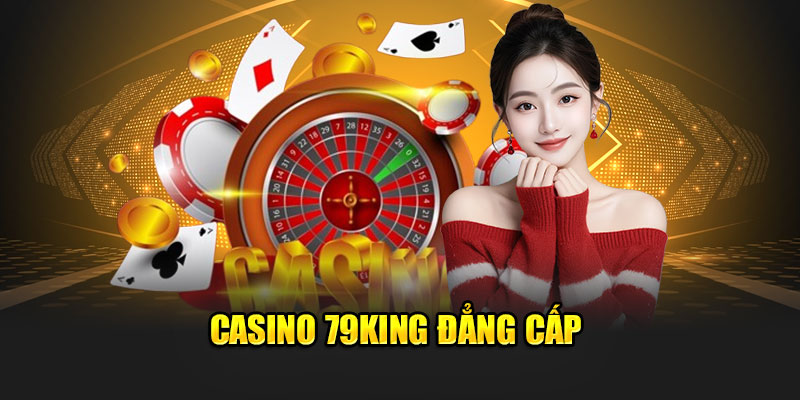 Casino 79King đẳng cấp