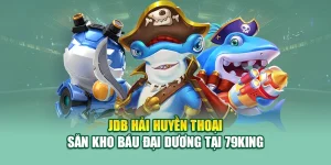 JDB Hải Huyền Thoại – Săn Kho Báu Đại Dương Tại 79King