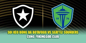 Soi Kèo Bóng Đá Botafogo Vs Seattle Sounders Cùng k8bet.sh