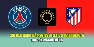 Soi Kèo Bóng Đá PSG Vs Atletico Madrid 16/6 Tại k8bet.sh