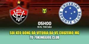 Soi Kèo Bóng Đá Vitoria BA Vs Cruzeiro MG Từ k8bet.sh