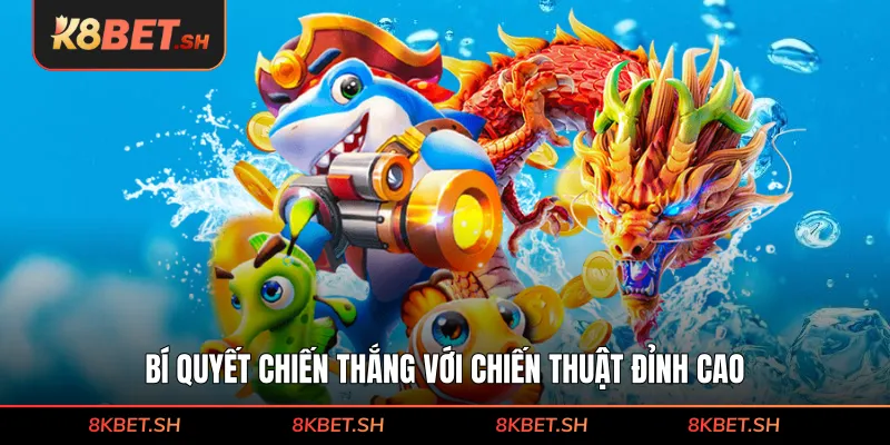 Bí quyết chiến thắng với chiến thuật đỉnh cao