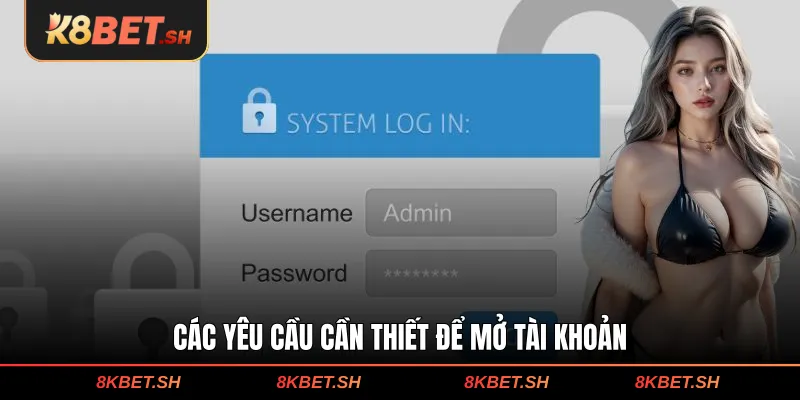 Các yêu cầu cần thiết để mở tài khoản