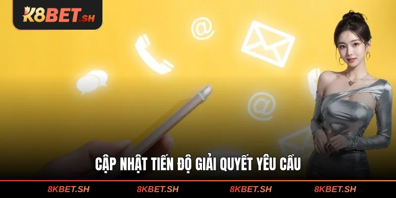 Cập nhật tiến độ giải quyết yêu cầu