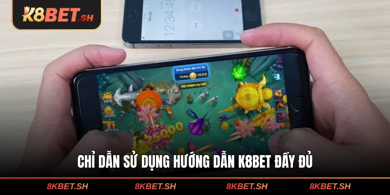 Chỉ dẫn sử dụng hướng dẫn K8BET đầy đủ