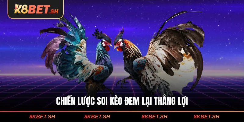 Chiến lược soi kèo đem lại thắng lợi