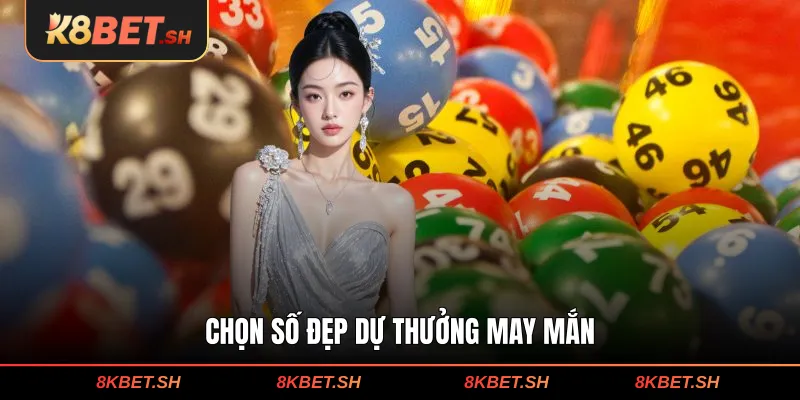 Chọn số đẹp dự thưởng may mắn