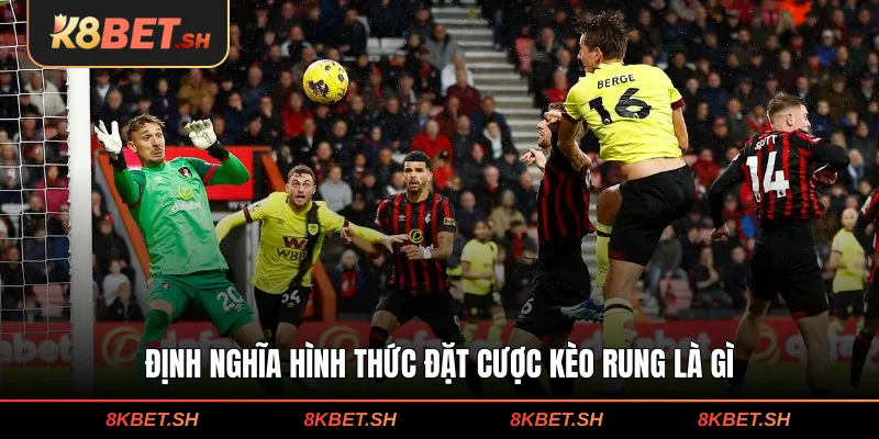 Định nghĩa hình thức đặt cược kèo rung là gì