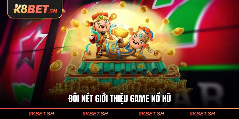Nổ Hũ Thần Tài - Trò Chơi May Mắn Mang Đậm Yếu Tố Tài Lộc 1 Đôi nét giới thiệu game nổ hũ