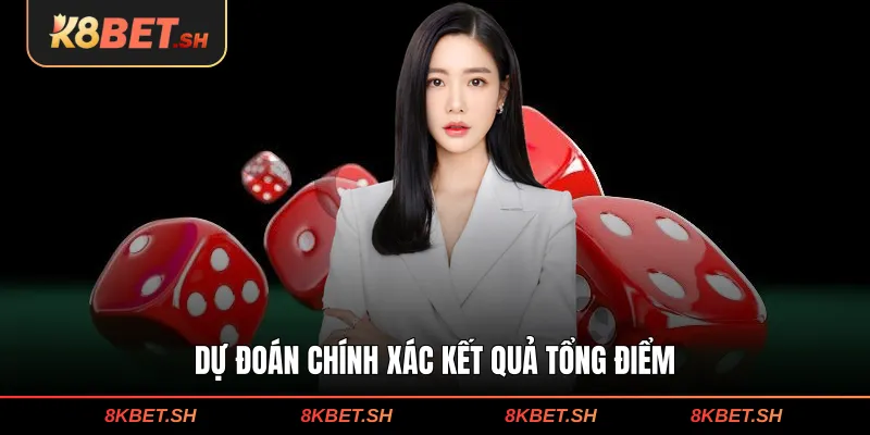 Dự đoán chính xác kết quả tổng điểm