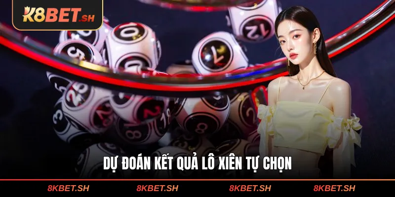 Dự đoán kết quả lô xiên tự chọn