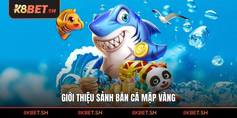 Giới thiệu sảnh bắn cá mập vàng