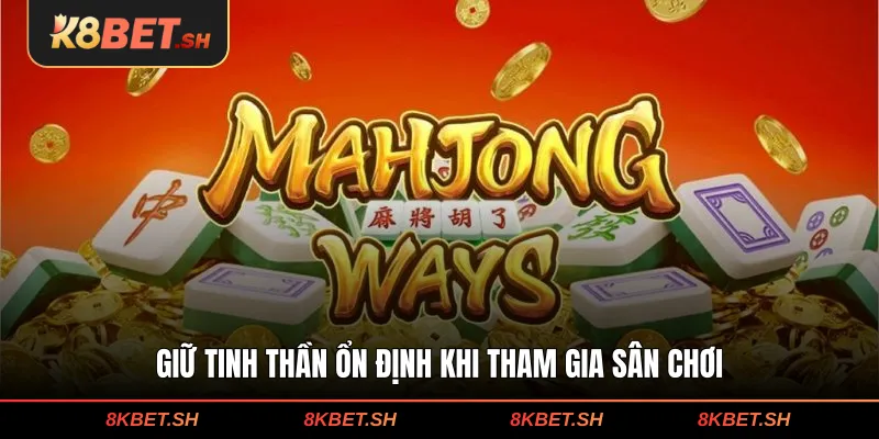 Giữ tinh thần ổn định khi tham gia sân chơi