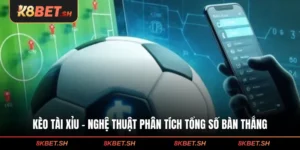 Kèo Tài Xỉu - Nghệ Thuật Phân Tích Tổng Số Bàn Thắng