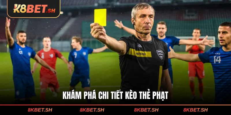Khám phá chi tiết kèo thẻ phạt