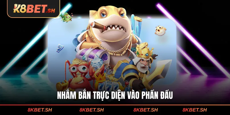 Nhắm bắn trực diện vào phần đầu