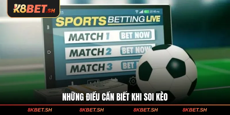 Những điều cần biết khi soi kèo