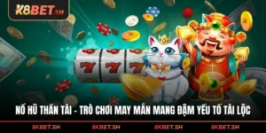 Nổ Hũ Thần Tài - Trò Chơi May Mắn Mang Đậm Yếu Tố Tài Lộc