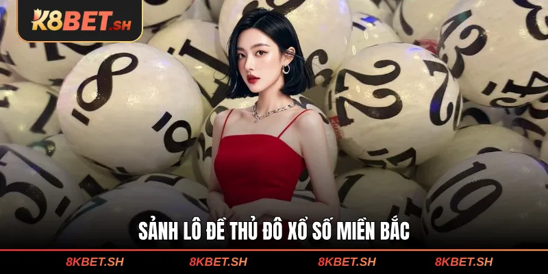 Sảnh lô đề thủ đô xổ số miền Bắc