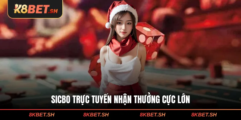 Sicbo trực tuyến nhận thưởng cực lớn