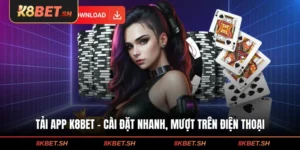 Tải App K8BET - Cài Đặt Nhanh, Mượt Trên Điện Thoại