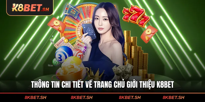 Thông tin chi tiết về trang chủ giới thiệu K8BET