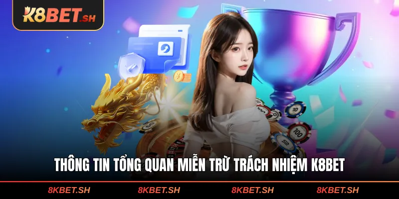Thông tin tổng quan miễn trừ trách nhiệm K8BET