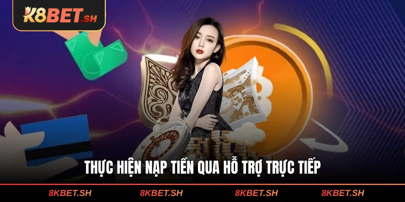 Thực hiện nạp tiền qua hỗ trợ trực tiếp