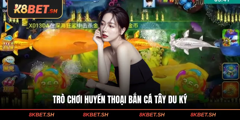 Trò chơi huyền thoại bắn cá tây du ký