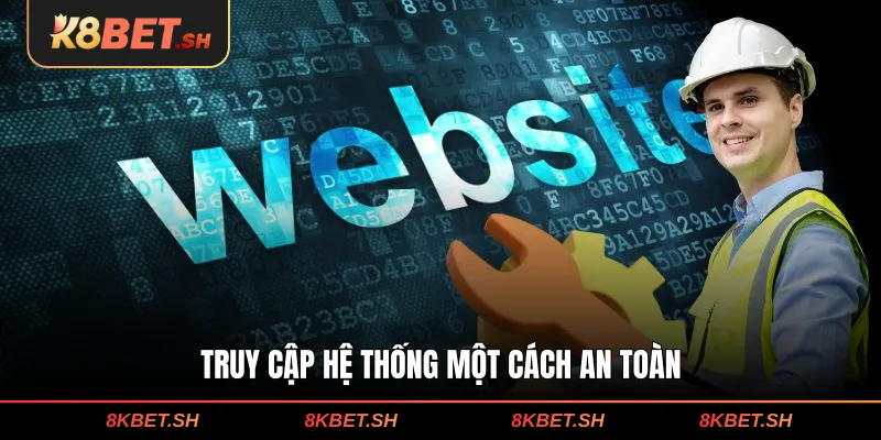 Truy cập hệ thống một cách an toàn