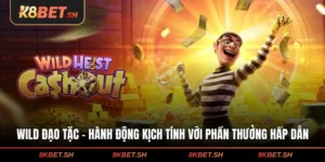 Wild Đạo Tặc - Hành Động Kịch Tính Với Phần Thưởng Hấp Dẫn