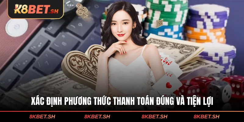 Xác định phương thức thanh toán đúng và tiện lợi